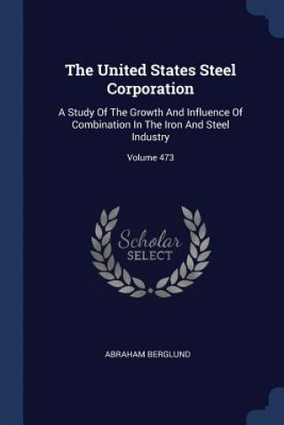 THE UNITED STATES STEEL CORPORATION: A S