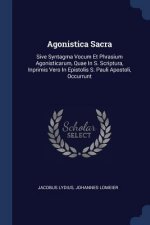 AGONISTICA SACRA: SIVE SYNTAGMA VOCUM ET