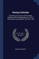 RACING CALENDAR: CONTAINING AN ACCOUNT O