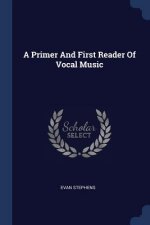 A PRIMER AND FIRST READER OF VOCAL MUSIC