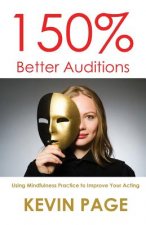 150% Better Auditions: Using Mindfulness Practice to Improve Your Acting