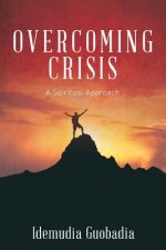 Overcoming Crisis: A Spiritual Approach