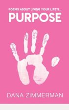 Purpose: Poems About Living Your Life's Purpose