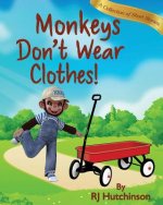 Monkeys Don't Wear Clothes!: Short Stories For Fun And Learning