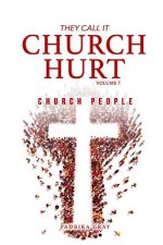 They Call It Church Hurt: Church People - Volume 1