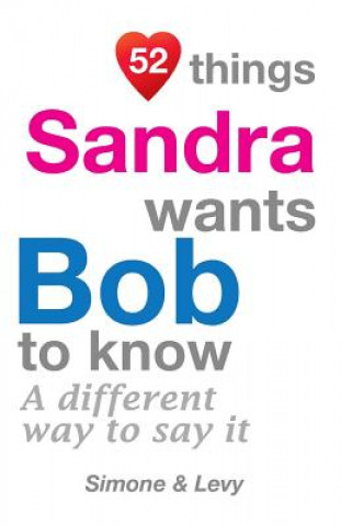 52 Things Sandra Wants Bob To Know: A Different Way To Say It