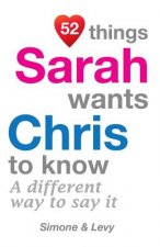 52 Things Sarah Wants Chris To Know: A Different Way To Say It