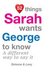 52 Things Sarah Wants George To Know: A Different Way To Say It