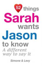 52 Things Sarah Wants Jason To Know: A Different Way To Say It