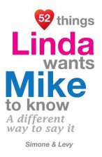 52 Things Linda Wants Mike To Know: A Different Way To Say It