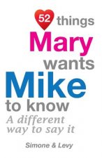 52 Things Mary Wants Mike To Know: A Different Way To Say It