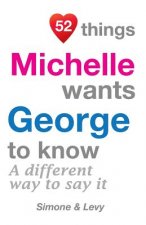 52 Things Michelle Wants George To Know: A Different Way To Say It