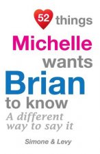 52 Things Michelle Wants Brian To Know: A Different Way To Say It