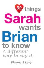 52 Things Sarah Wants Brian To Know: A Different Way To Say It