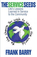 The Service Seeds: Life's Lessons Learned in Service to the Community
