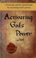 Activating God's Power in BH (Masculine Version): Overcome and be transformed by accessing God's power.