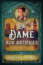 La Dame aux artifices: Un roman d'aventures steampunk
