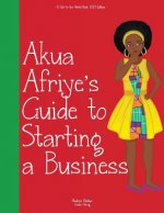 Girl to the World: Akua Afriye's Guide to Starting a Business