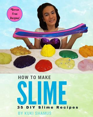 How to Make Slime: 35 DIY Slime Recipes (Kuki Shamus)(Brožovaná)