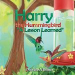 Harry the Hummingbird: A Lesson Learned