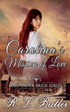 Carolina's Mission of Love: Mail Order Bride Series