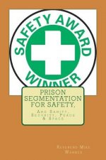 Prison Segmentation For Safety,: And Sanity, Security, Peace & Space