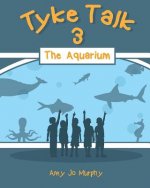 Tyke Talk 3: The Aquarium