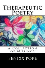 Therapeutic Poetry: A collection of Musings