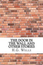 The Door in the Wall and Other Stories