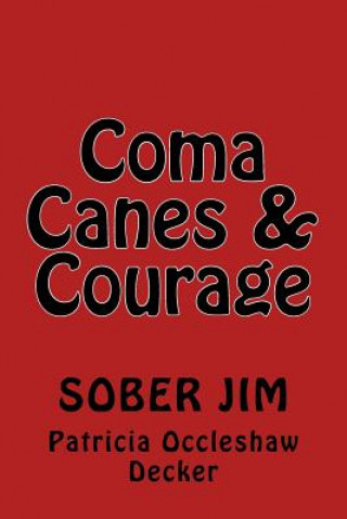 Coma, Courage & Canes: Sober Jim