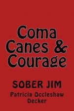 Coma, Courage & Canes: Sober Jim