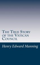 The True Story of the Vatican Council