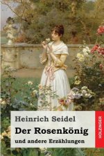 Der Rosenkönig: und andere Erzählungen