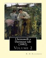Christowell: a Dartmoor tale (1882). By: R. D. Blackmore (Volume 2).In three volume: Christowell: a Dartmoor tale is a three-volume
