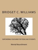Empowering your Mind for Teens and Students: Mental Nourishment