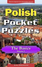 Polish Pocket Puzzles - The Basics - Volume 5: A Collection of Puzzles and Quizzes to Aid Your Language Learning