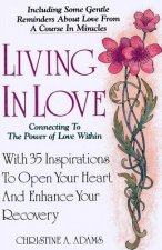 Living In Love: Connecting To The Power of Love Within