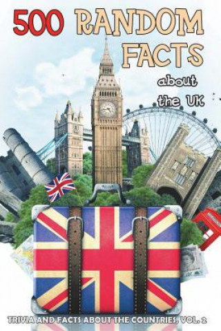500 Random Facts about the UK, Vol.2