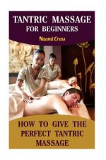 Tantric Massage For Beginners: How To Give The Perfect Tantric Massage