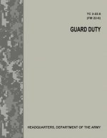 Guard Duty (TC 3-22.6 / FM 22-6)