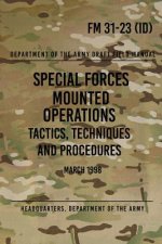 FM 31-23 Special Forces Mounted Operations Tactics, Techniques and Procedures: Initial Draft - March 1998