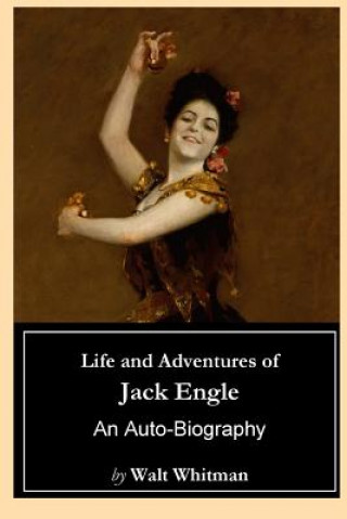 Life and Adventures of Jack Engle: An Auto-Biography