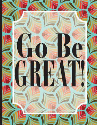 Go Be GREAT!