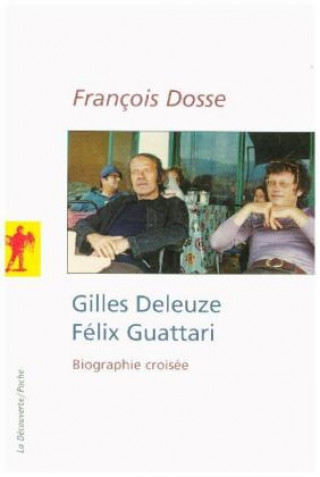 Gilles Deleuze, Felix Guattari: Biographie Croisee