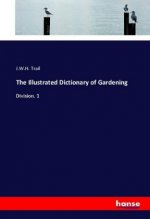 The Illustrated Dictionary of Gardening