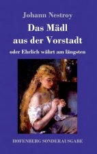 Madl aus der Vorstadt oder Ehrlich wahrt am langsten