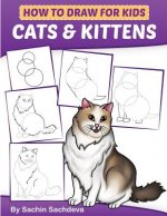 How to Draw for Kids: Cats & Kittens: An Easy Step-by-Step guide book (Ages 4-8)