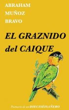 El graznido del caique: Poemario de un dieciséisa?ero
