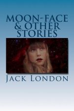 Moon-Face & Other Stories