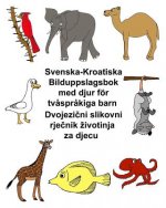 Svenska-Kroatiska Bilduppslagsbok med djur för tv?spr?kiga barn